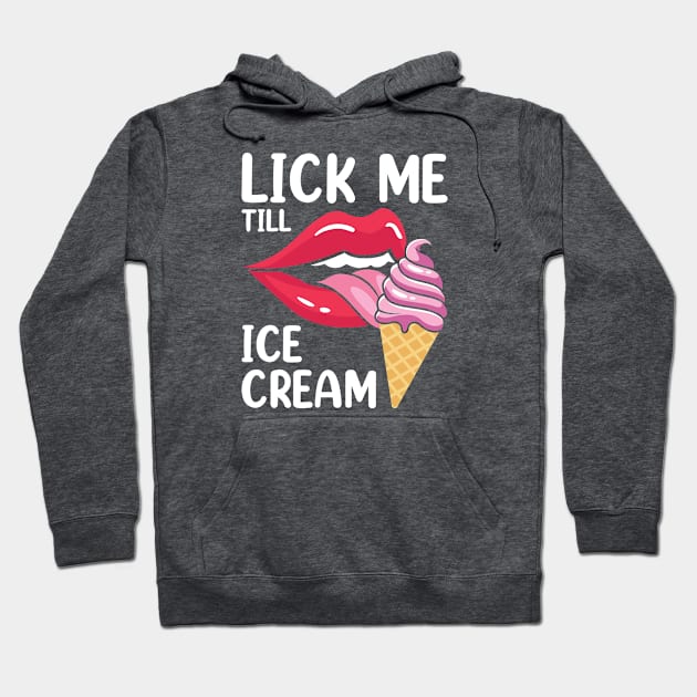 LICK ME TILL ICE CREAM Hoodie by Novelty Depot